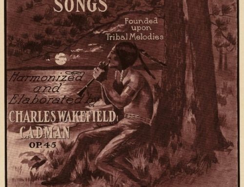 The Symphony of Native America – Cadman’s American Indian Songs